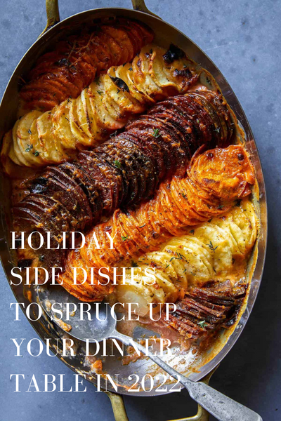 Holiday Side Dishes To Spruce Up Your Dinner Table In 2022