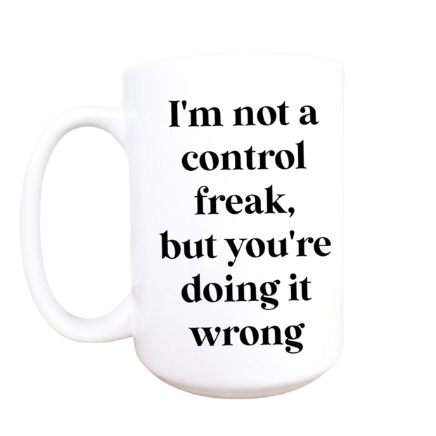 "I'm Not A Control Freak' California Ceramic Mug
